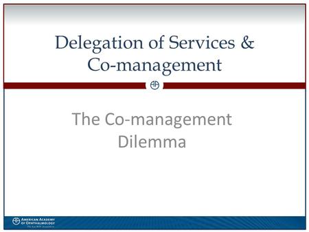 0 Delegation of Services & Co-management The Co-management Dilemma.