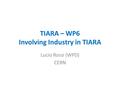 TIARA – WP6 Involving Industry in TIARA Lucio Rossi (WPD) CERN.