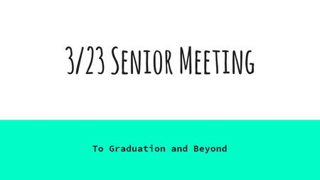 3/23 Senior Meeting To Graduation and Beyond. Yearbook ● Yearbooks can be purchased online at balfour.com ● $65.00 ● Once sold out, no more will be available.