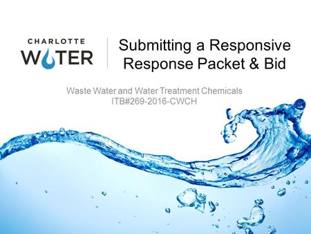 Submitting a Responsive Response Packet & Bid Waste Water and Water Treatment Chemicals ITB#269-2016-CWCH.