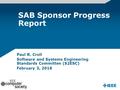 SAB Sponsor Progress Report Paul R. Croll Software and Systems Engineering Standards Committee (S2ESC) February 3, 2016.