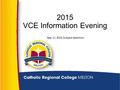 2015 VCE Information Evening Year 11 2015 Subject Selection.