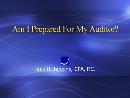 Jack H. Jenkins, CPA, P.C.. Organization of board and employees – Assigned responsibilities Procedures for accounting functions – Recording and reporting.
