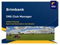 Brimbank IMS Club Manager Ashley Fleming Sport and Recreation Coordinator.