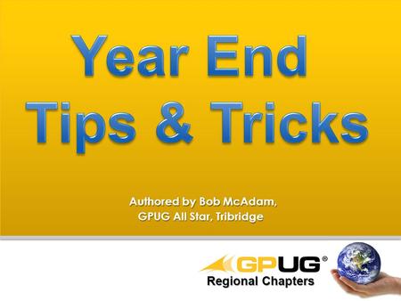 Authored by Bob McAdam, Authored by Bob McAdam, GPUG All Star, Tribridge Regional Chapters.