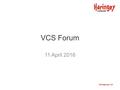 VCS Forum 11 April 2016 haringey.gov.uk. Agenda ItemLeadTiming Look ahead to upcoming commissioning opportunities in 2016/17 Sanjay Mackintosh Head of.
