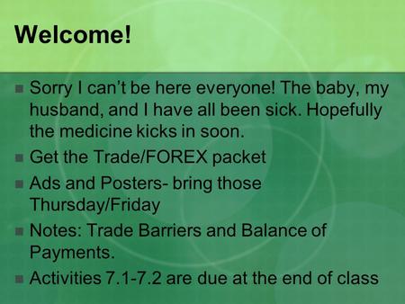 Welcome! Sorry I can’t be here everyone! The baby, my husband, and I have all been sick. Hopefully the medicine kicks in soon. Get the Trade/FOREX packet.