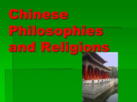 Chinese Philosophies and Religions. Confucianism  Learning Objective:  Students will 1) gain an overview of the beliefs of Confucius and 2) will be.