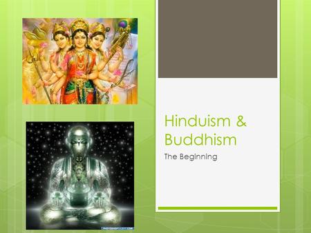 Hinduism & Buddhism The Beginning. Setting the stage  Aryans and non-Aryans followed their own religion at first.  As the intermingled, so did their.