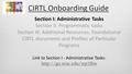 CIRTL Onboarding Guide Section I: Administrative Tasks Section II: Programmatic tasks Section III: Additional Resources: Foundational CIRTL documents and.