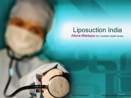 Liposuction India Allure Medspa ISO Certified Health Brand PPT Powered by Liposuction Surgery AlluremedspaLiposuction.