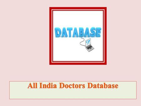 e-Branding India Technologies provides one of the most demanding All India Doctors Database. This database has more than 3 lacs entries. This database.