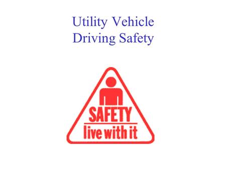 Utility Vehicle Driving Safety. Types of Utility Vehicles Golf Carts Gator Vehicles Toro Vehicles Daihatsu.