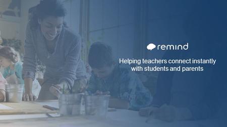 Helping teachers connect instantly with students and parents.