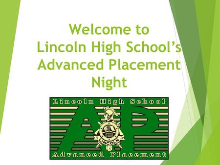 Welcome to Lincoln High School’s Advanced Placement Night.