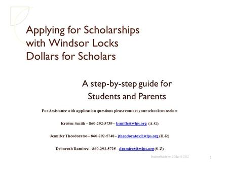 Applying for Scholarships with Windsor Locks Dollars for Scholars A step-by-step guide for Students and Parents For Assistance with application questions.