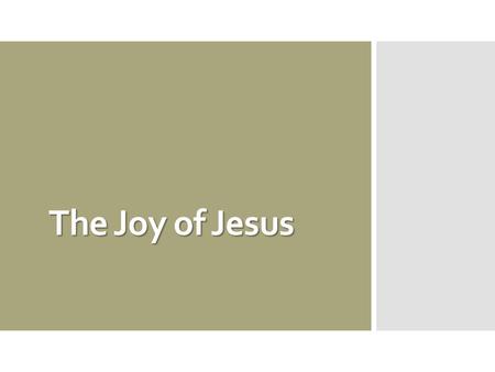 The Joy of Jesus. Joy Chara,  The happy state that results from knowing and serving God.  The fruit of a right relation with God.  It is not something.