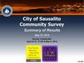 220-3848 Survey Conducted: April 6-10, 17-28 & May 4, 2014 City of Sausalito Community Survey Summary of Results May 27, 2014.