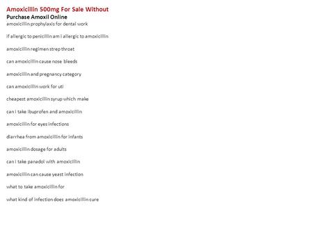 Amoxicillin 500mg For Sale Without Purchase Amoxil Online amoxicillin prophylaxis for dental work if allergic to penicillin am i allergic to amoxicillin.