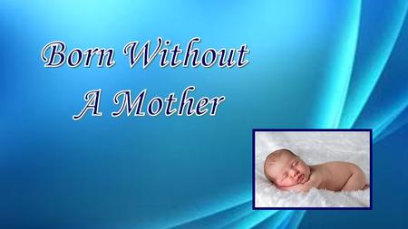 Happy Mother’s Day We honor You today ! Every person in Heaven will have been born a second time without a mother.
