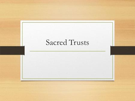 Sacred Trusts. Trust the obligation or responsibility imposed on a person in whom confidence or authority is placed: a position of trust. charge, custody,