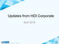 Updates from HDI Corporate April 2016. HDI Membership: Now More Connected Than Ever Connect and collaborate with professionals who share your goals and.