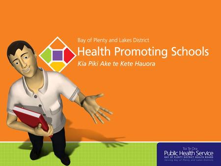 What is a Health Promoting School? ‘Health Promoting Schools are schools which display, in everything they say and do, support and commitment to enhancing.
