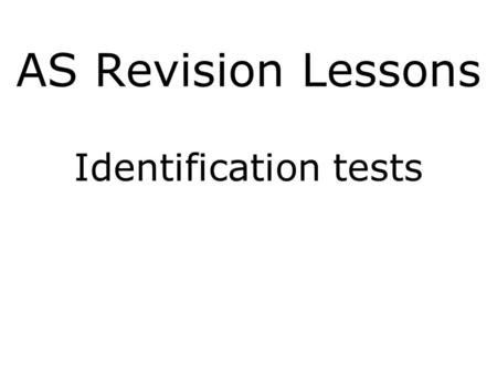 AS Revision Lessons Identification tests.