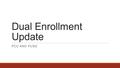 Dual Enrollment Update PCC AND PUSD. The Pasadena Academic & Career Trust First Cohort 2014-2015 https://www.youtube.com/watch?v=oXXfr_yVZfk.