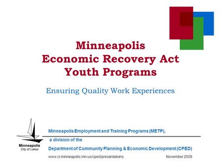 Minneapolis Economic Recovery Act Youth Programs Ensuring Quality Work Experiences Minneapolis Employment and Training Programs (METP), a division of the.