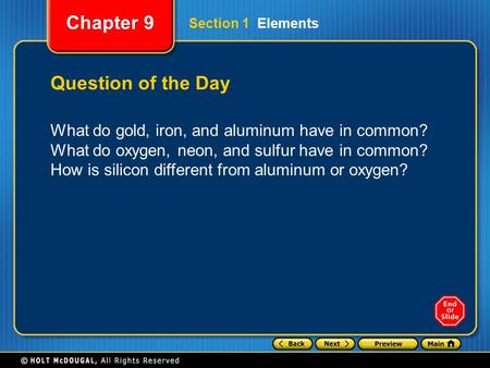 Chapter 9 Section 1 Elements Question of the Day What do gold, iron, and aluminum have in common? What do oxygen, neon, and sulfur have in common? How.