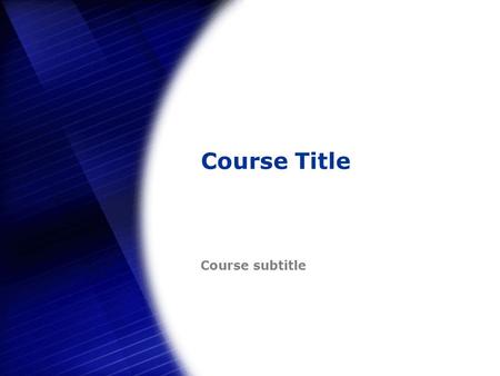 Course Title Course subtitle. 2 Color Scheme 93b5d1 000000 7f7f7f 147 | 181 | 209 127 | 127 | 127 005b52 0 | 91 | 82 99ccff 153 | 204| 255 002163 00 |33|