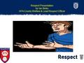 Respect Presentation by Ian Binks HFA County Welfare & Lead Respect Officer.