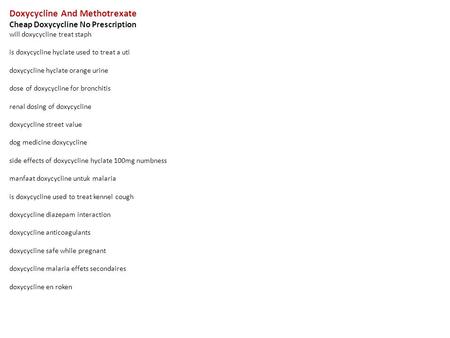 Doxycycline And Methotrexate Cheap Doxycycline No Prescription will doxycycline treat staph is doxycycline hyclate used to treat a uti doxycycline hyclate.