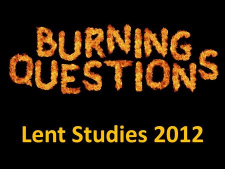 Lent Studies 2012. To God be the glory, great things he has done; So loved he the world that he gave us his Son, Who yielded his life an atonement for.
