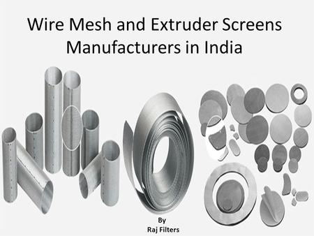 Wire Mesh and Extruder Screens Manufacturers in India By Raj Filters.