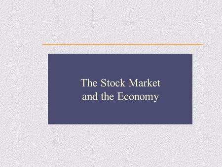 The Stock Market and the Economy The term stock market refers to the business of buying and selling stock. The stock market is not a specific place,