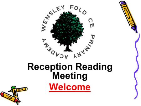 Reception Reading Meeting Welcome. Why are we here today? How school teaches your child to read. What you can do to help.