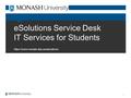 ESolutions Service Desk IT Services for Students https://www.monash.edu.au/esolutions/