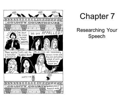 Chapter 7 Researching Your Speech. Researching your speech: Introduction Researching your topic and providing strong evidence for your claims can make.