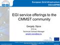 Www.egi.eu EGI-InSPIRE RI-261323 EGI-InSPIRE www.egi.eu EGI-InSPIRE RI-261323 EGI service offerings to the CMMST community Gergely Sipos EGI.eu Technical.