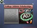 College Athletic Scholarships Are you interested in college athletic scholarship to make an Athlete? Then you need to be prepared to energetically promote.
