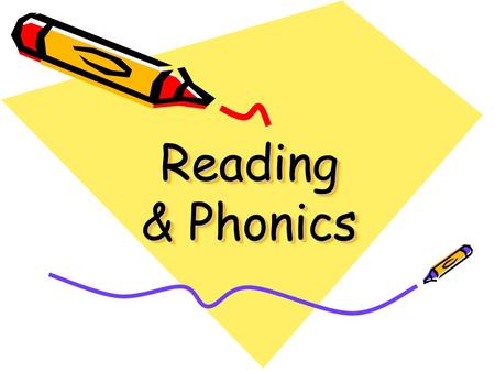 Reading & Phonics We will try… To understand the importance of phonics. To get an idea of how phonics is taught in school. To understand the progression.