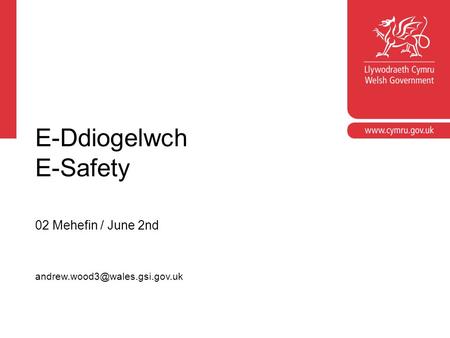 Corporate slide master With guidelines for corporate presentations E-Ddiogelwch E-Safety 02 Mehefin / June 2nd