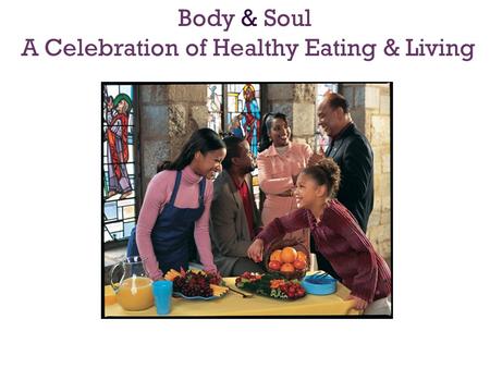 Body & Soul A Celebration of Healthy Eating & Living.