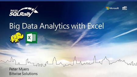 Big Data Analytics with Excel Peter Myers Bitwise Solutions.