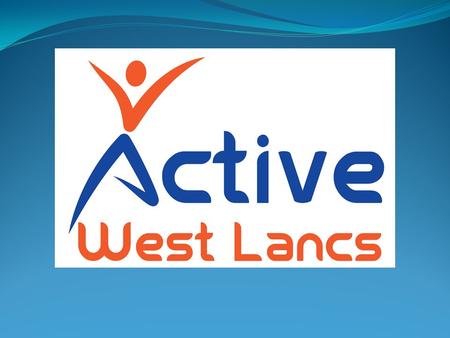 Funding ‘Active West Lancs’ partnership commissioned by LCC to deliver a three year programme to improve Health & Wellbeing Possible 2 x 12 month extensions.