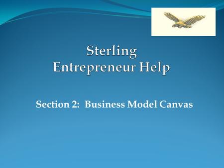 Section 2: Business Model Canvas. The Business Model Canvas 3 5 6 7 9 4 8 2 1.