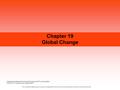 Chapter 19 Global Change Friedland and Relyea Environmental Science for AP ®, second edition © 2015 W.H. Freeman and Company/BFW AP ® is a trademark registered.