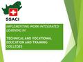 IMPLEMENTING WORK-INTEGRATED LEARNING IN TECHNICAL AND VOCATIONAL EDUCATION AND TRAINING COLLEGES.